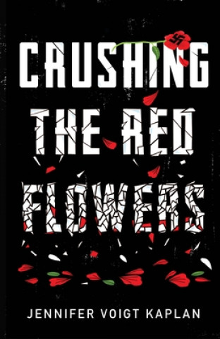 Könyv Crushing The Red Flowers Jennifer Voigt-Kaplan