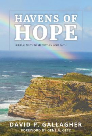 Könyv Havens of Hope: Biblical Truth to Strengthen Your Faith David Gallagher