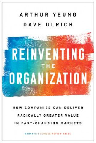 Kniha Reinventing the Organization Arthur Yeung