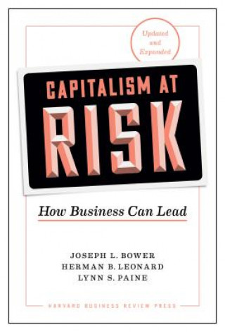 Könyv Capitalism at Risk, Updated and Expanded Joseph L. Bower