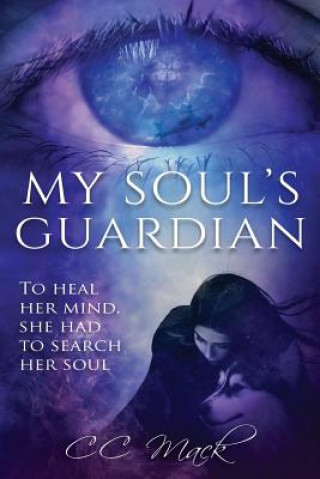 Kniha My Soul's Guardian: To Heal Her Mind, She Had to Search Her Soul Cc Mack