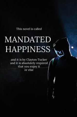 Kniha Mandated Happiness Clayton Tucker