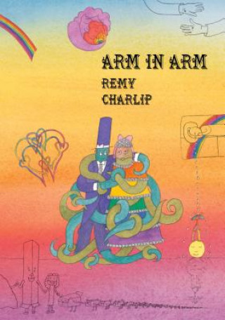 Book Arm in Arm: A Collection of Connections, Endless Tales, Reiterations, and Other Echolalia Remy Charlip