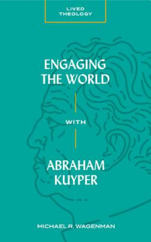 Buch Engaging the World with Abraham Kuyper Michael R. Wagenman