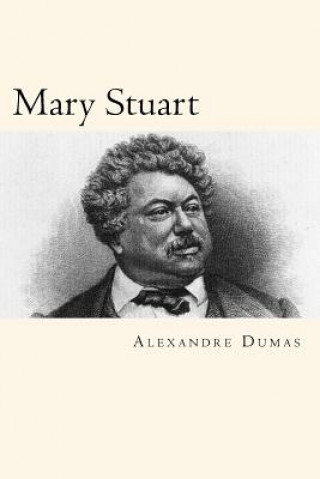 Knjiga Mary Stuart Alexandre Dumas