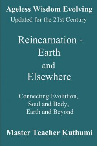 Kniha Reincarnation - Earth and Elsewhere: Connecting Evolution, Soul and Body, Earth and Elsewhere Djwhal Khul