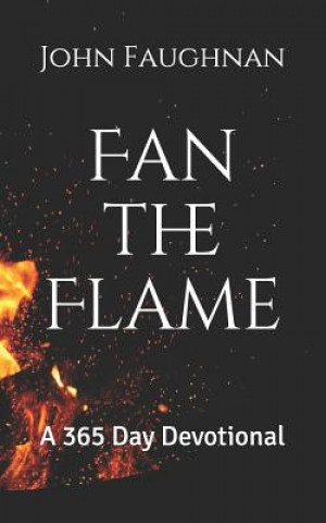 Book Fan the Flame: A 365 Day Devotional John J Faughnan