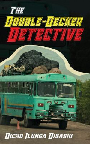 Buch The Double-Decker Detective: A Private Eye in the Service of Ubuntu Dicho Ilunga Disashi