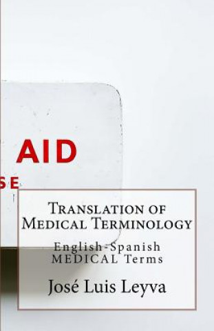 Könyv Translation of Medical Terminology: English-Spanish Medical Terms Jose Luis Leyva