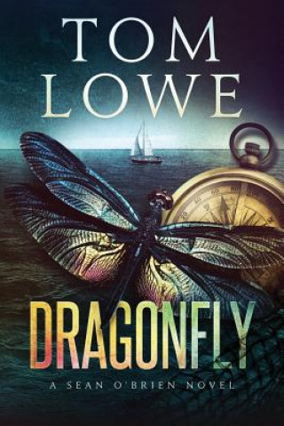 Carte Dragonfly: A Sean O'Brien Novel Tom Lowe