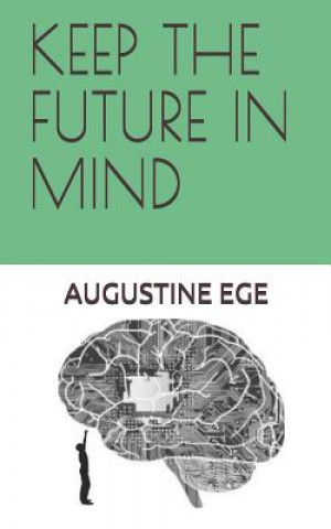 Knjiga Keep the Future in Mind Augustine Ege