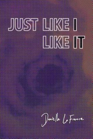 Libro Just Like I Like It Danielle LaFrance