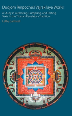 Könyv Dudjom Rinpoche's Vajrakilaya Works Cathy Cantwell