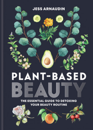 Kniha Plant-Based Beauty Jess Arnaudin