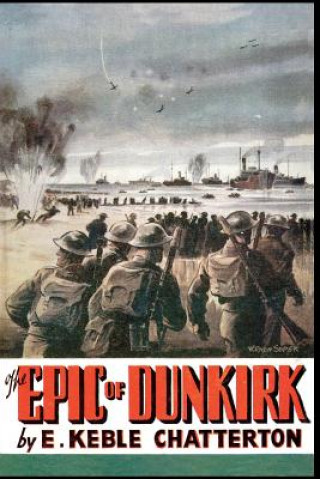Könyv Epic of Dunkirk Edward Keble Chatterton