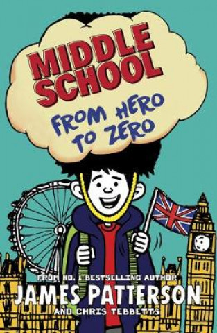 Книга Middle School: From Hero to Zero James Patterson