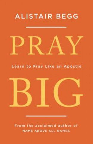 Book Pray Big Alistair Begg
