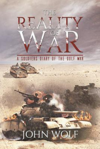 Книга Reality of War - A Soldier's Diary of the Gulf War John Wolf