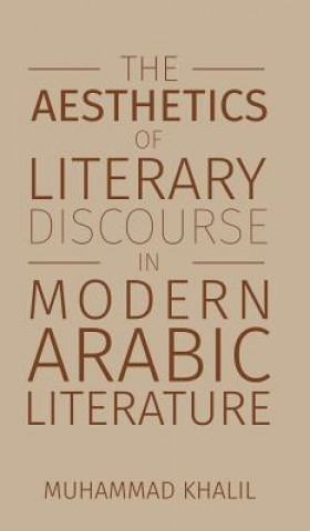 Könyv Aesthetics of Literary Discourse in Modern Arabic Literature Muhammad Khalil