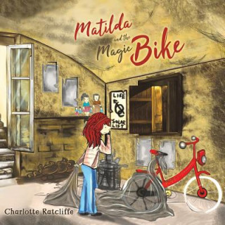 Kniha Matilda and the Magic Bike Charlotte Ratcliffe