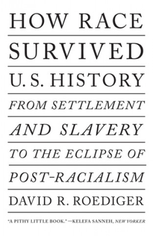 Könyv How Race Survived Us History David R. Roediger