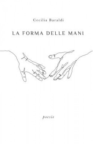 Livre La Forma Delle Mani Cecilia Baraldi