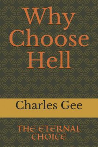 Knjiga Why Choose Hell Charles H. Gee Jr