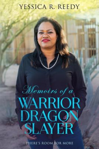 Könyv Memoirs of a Warrior Dragon Slayer: There's Room for More Yessica R. Reedy