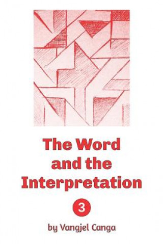Carte The Word and the Interpretation: Volume 3 Vangjel Canga