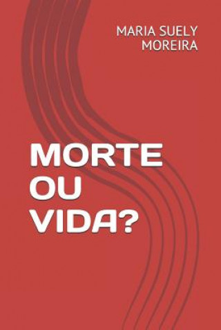 Carte Morte Ou Vida? Maria Suely Moreira