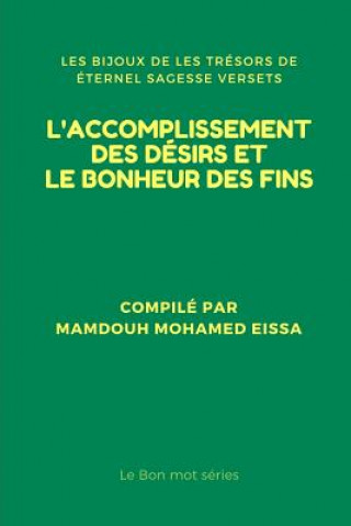 Könyv L'Accomplissement Des Désirs Et Le Bonheur Des Fins: Les Bijoux de Les Trésors de Éternel Sagesse Versets Mamdouh Mohamed Eissa