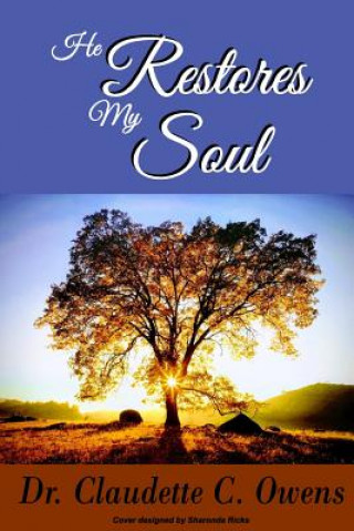 Carte He Restores My Soul: Coming Out of Darkness Claudette C. Owens