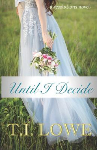 Książka Until I Decide T. I. Lowe