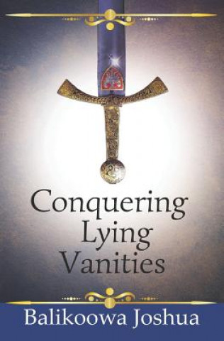 Knjiga Conquering Lying Vanities Balikoowa Joshua