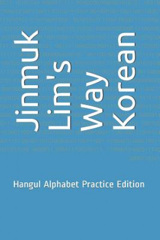 Buch Jinmuk Lim's Way Korean: Hangul Alphabet Practice Edition Jinmuk Lim