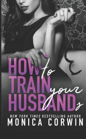 Carte How to Train Your Husbands: Two Paranormal Tales of Submission Monica Corwin