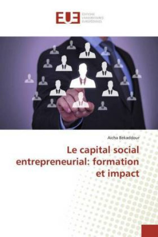 Book Le capital social entrepreneurial: formation et impact Aicha Bekaddour