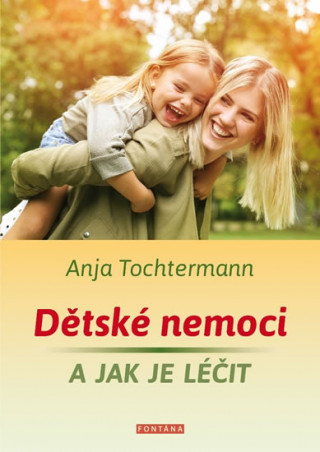 Kniha Dětské nemoci a jak je léčit Anja Tochtermann