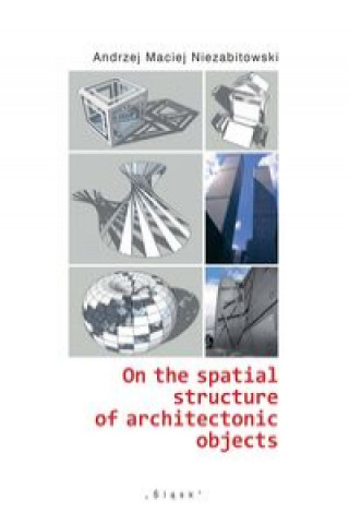 Buch On the spatial structure of architectonic objects Niezabitowski Andrzej Maciej