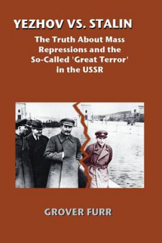 Carte Yezhov vs. Stalin: The Truth about Mass Repressions and the So-Called Great Terror in the USSR Grover Furr