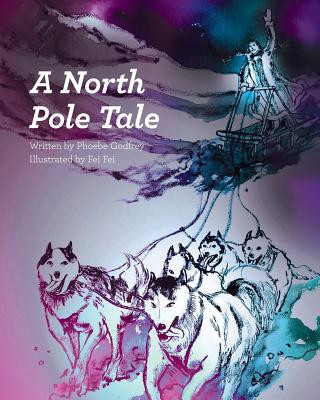 Knjiga A North Pole Tale Phoebe Godfrey