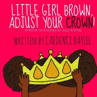 Carte Little Girl Brown, Adjust Your Crown! Caedence Baylee