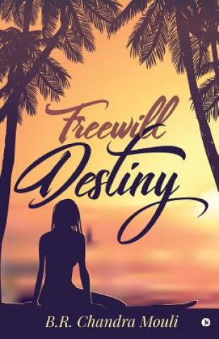 Knjiga Freewill - Destiny B R Chandra Mouli