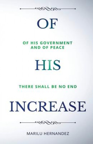 Kniha Of His Increase: There will be no end... M  Hernandez