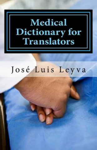 Livre Medical Dictionary for Translators: English-Spanish Medical Terms Jose Luis Leyva