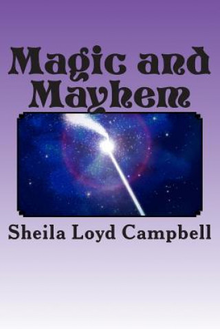 Knjiga Magic and Mayhem Sheila Loyd Campbell
