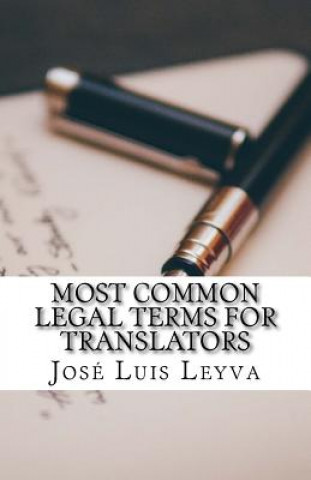Könyv Most Common Legal Terms for Translators: English-Spanish Legal Glossary Jose Luis Leyva