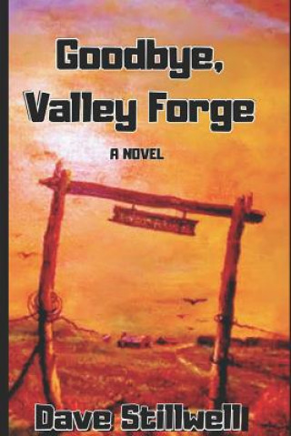 Libro Goodbye, Valley Forge Dave Stillwell