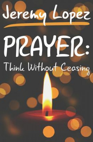 Kniha Prayer: Think Without Ceasing Jeremy Lopez