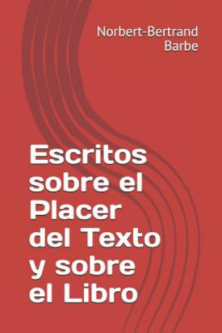 Kniha Escritos Sobre El Placer del Texto Y Sobre El Libro Norbert-Bertrand Barbe
